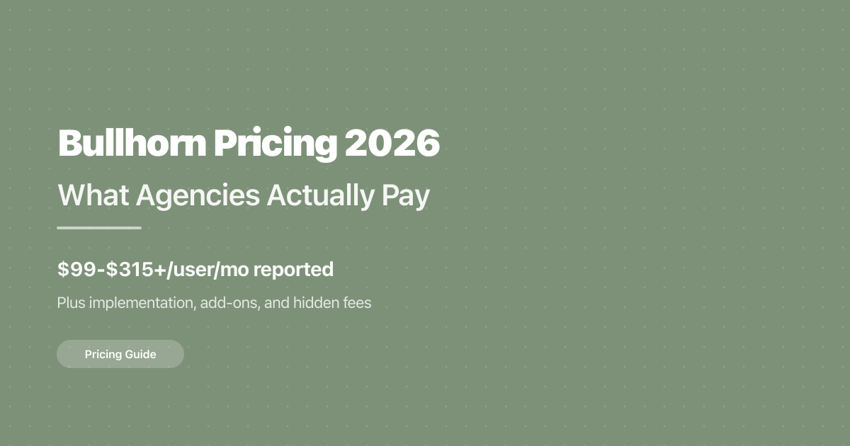 Bullhorn Pricing 2026: What Agencies Actually Pay