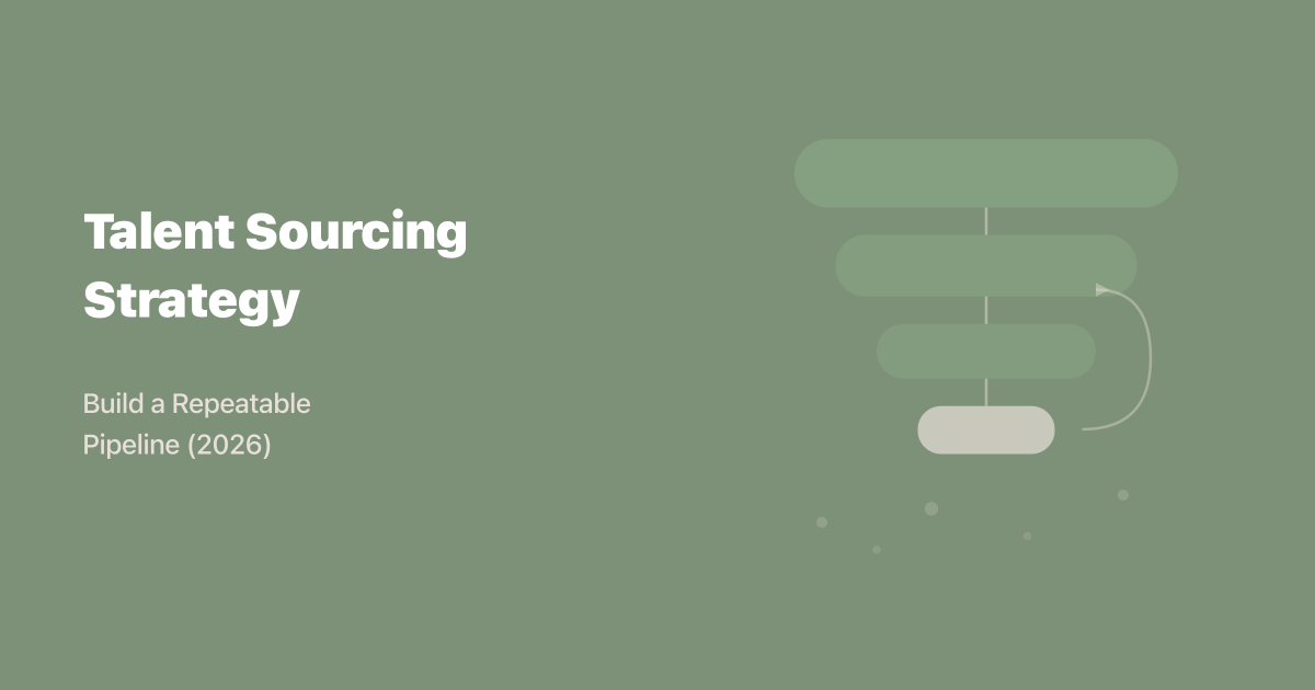 Talent Sourcing Strategy: Build a Repeatable Pipeline (2026)