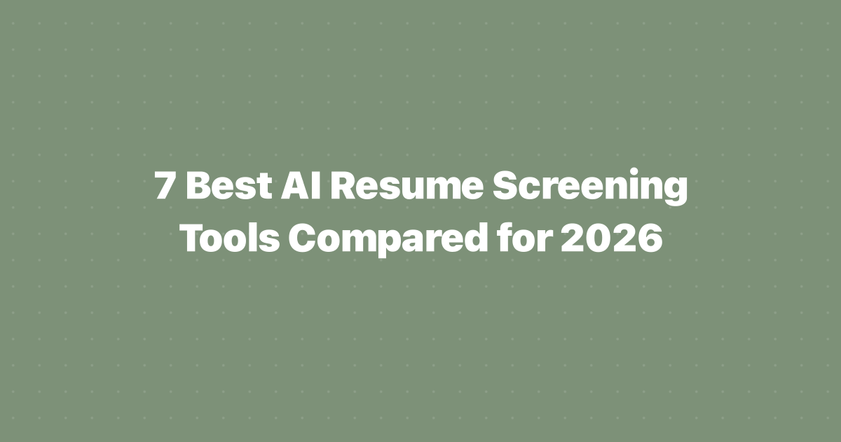 7 Best AI Resume Screening Tools Compared for 2026