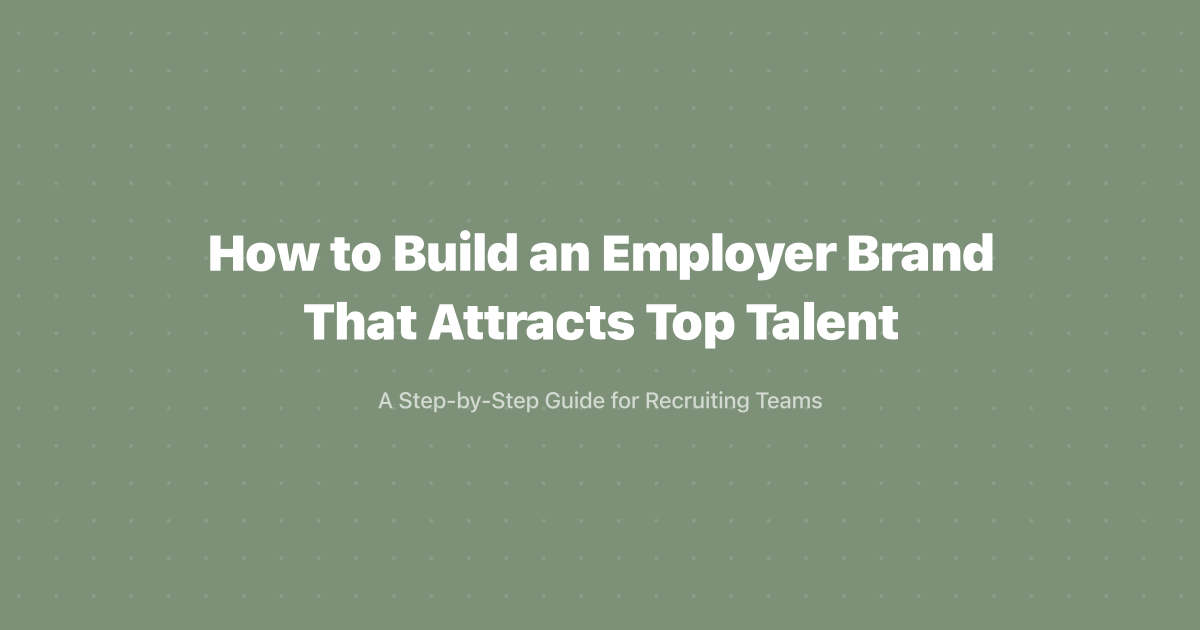 How to Build an Employer Brand That Attracts Top Talent