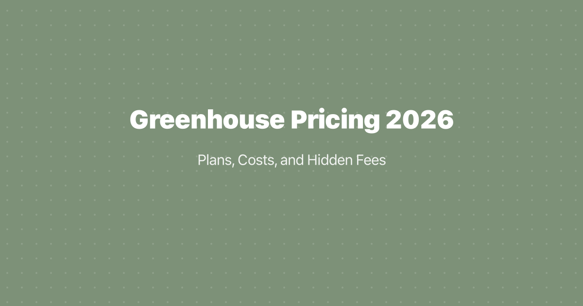 Greenhouse Pricing 2026: Plans, Costs, and Hidden Fees