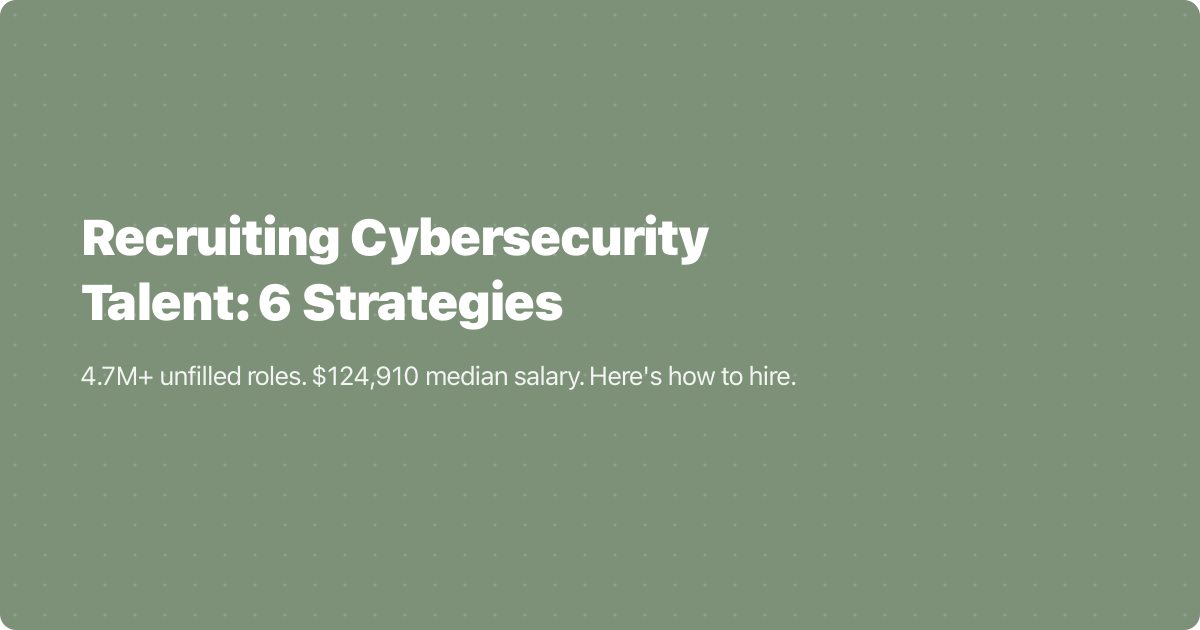 Recruiting Cybersecurity Talent: 6 Strategies That Work