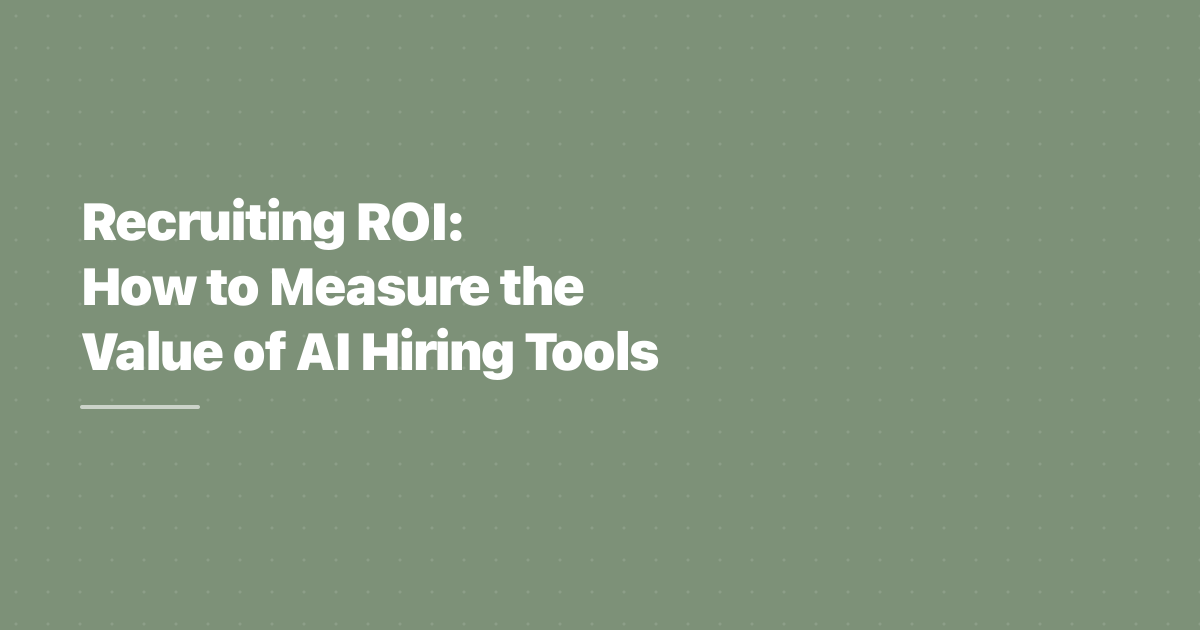 Recruiting ROI: How to Measure the Value of AI Hiring Tools