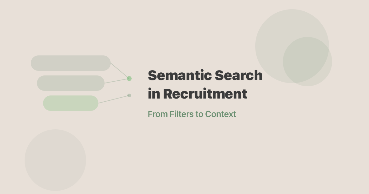Semantic Search in Recruitment: From Filters to Context