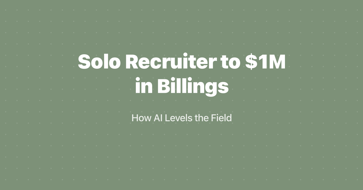Solo Recruiter to $1M in Billings: How AI Levels the Field
