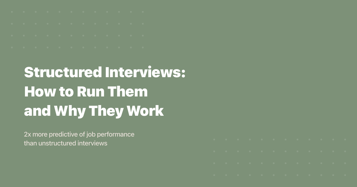 Structured Interviews: How to Run Them and Why They Work (2026)