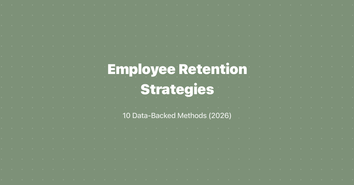 Employee Retention Strategies: 10 Data-Backed Methods (2026)