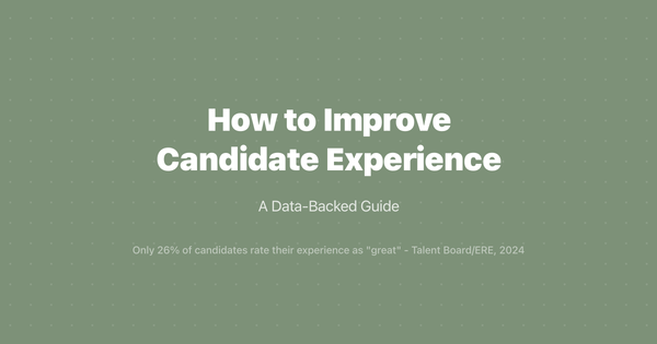 How to Improve Candidate Experience: A Data-Backed Guide