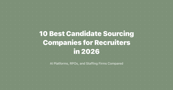 10 Best Candidate Sourcing Companies for Recruiters in 2026