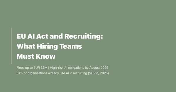 EU AI Act and Recruiting: What Hiring Teams Must Know