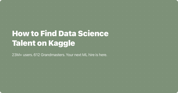 How to Find Data Science Talent on Kaggle: A Recruiter's Guide