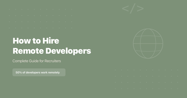 How to Hire Remote Developers: Complete Guide for Recruiters