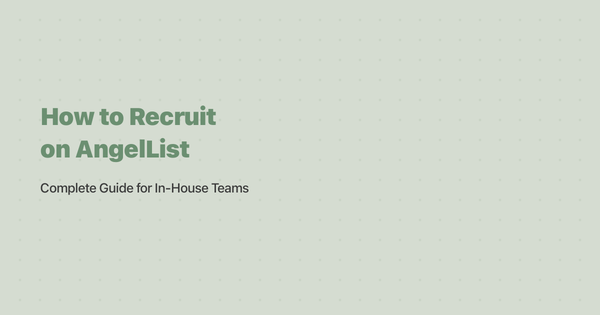 How to Recruit on AngelList (Wellfound): Guide for In-House Teams