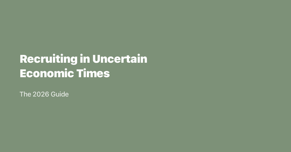 Recruiting in Uncertain Economic Times: The 2026 Guide
