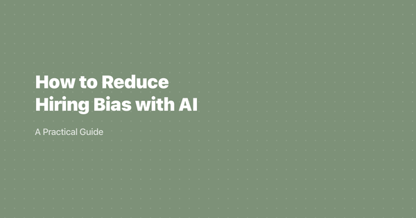 How to Reduce Hiring Bias with AI: A Practical Guide