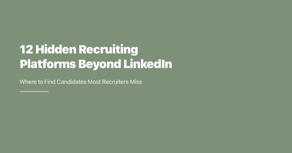 12 Hidden Recruiting Platforms Beyond LinkedIn Most Recruiters Miss