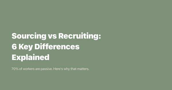 Sourcing vs Recruiting: 6 Key Differences Explained