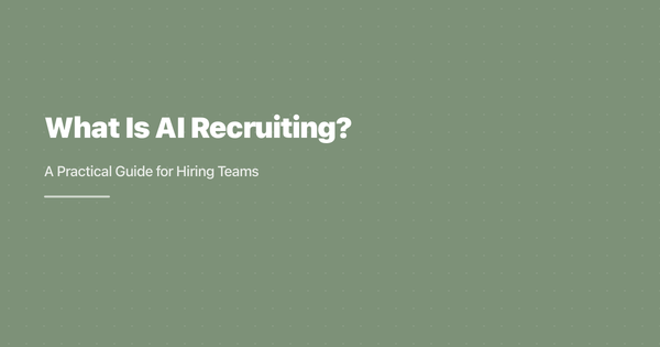 What Is AI Recruiting? A Practical Guide for Hiring Teams