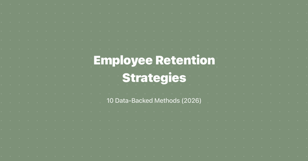 Employee Retention Strategies: 10 Data-Backed Methods (2026)
